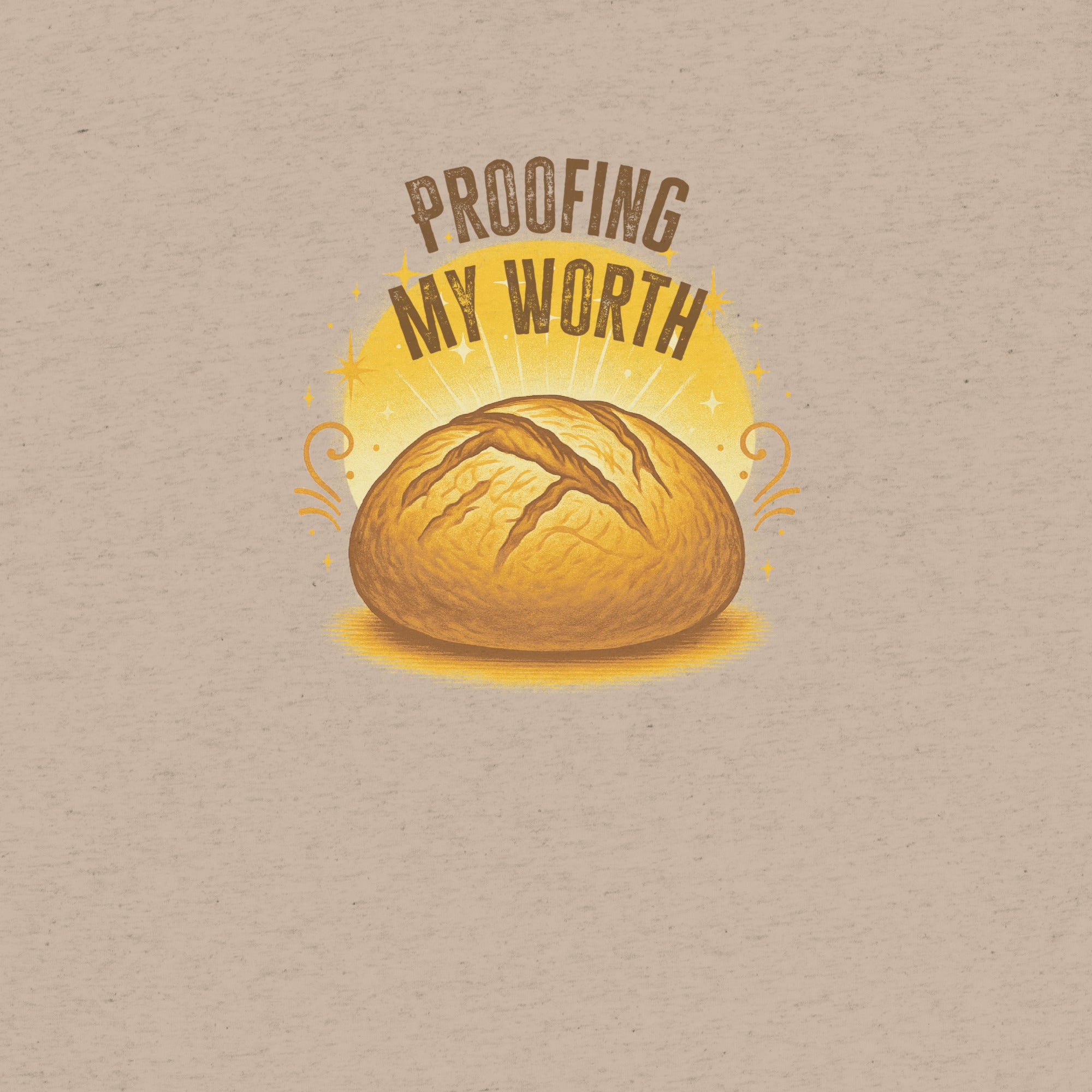 Proofing My Worth Sourdough T-shirt- funny tshirt by Niche Goods