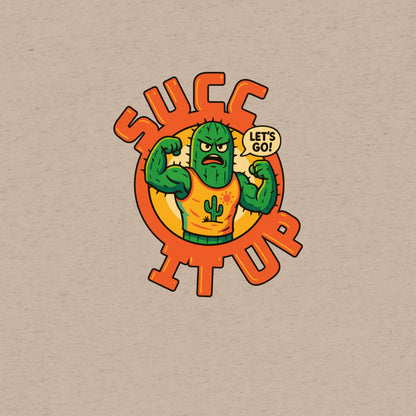 Succ It Up T-Shirt- funny tshirt by Niche Goods