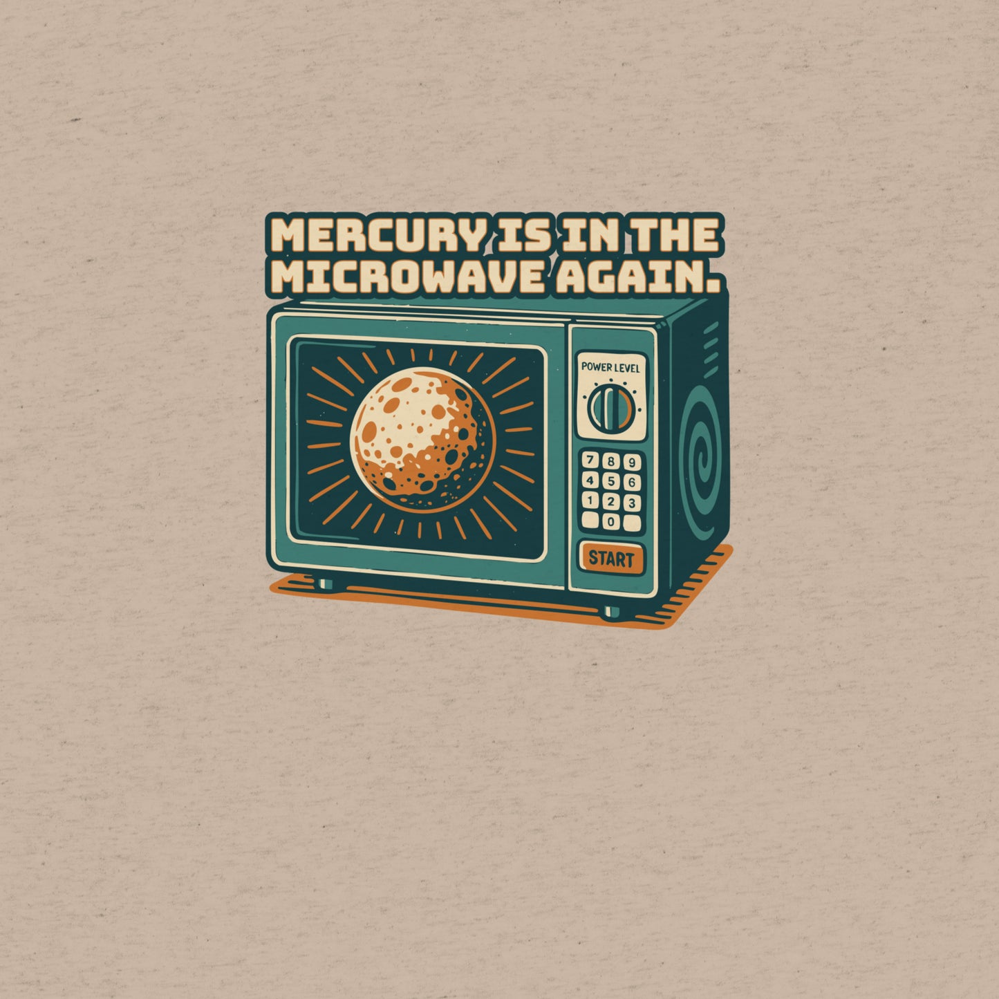 Mercury is in the Microwave Again T-Shirt- funny tshirt by Niche Goods