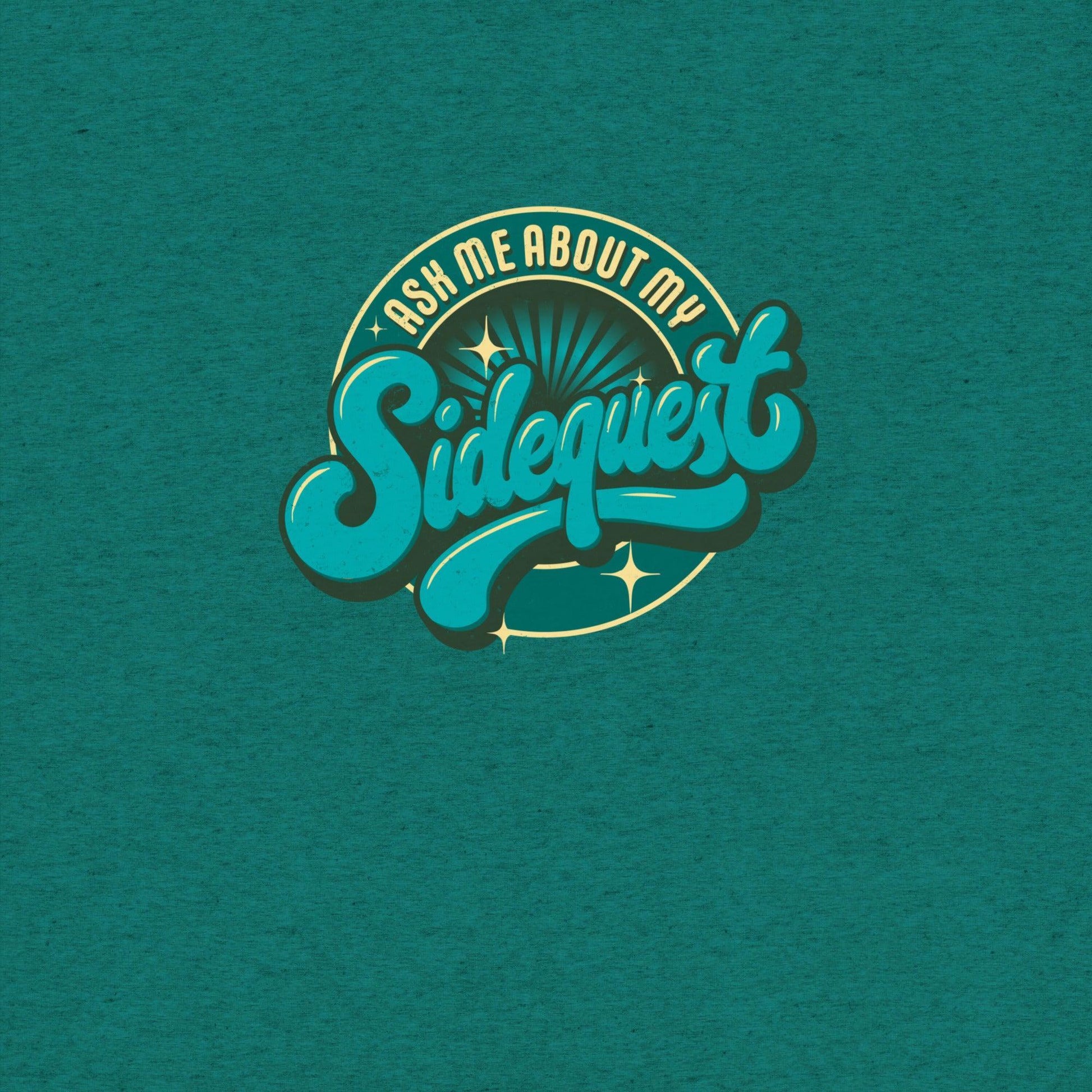 Ask Me About My Sidequest T-Shirt- funny tshirt by Niche Goods