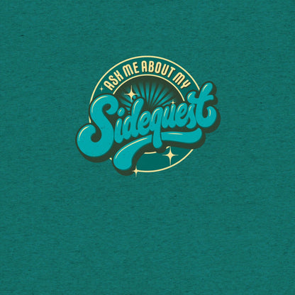 Ask Me About My Sidequest T-Shirt- funny tshirt by Niche Goods