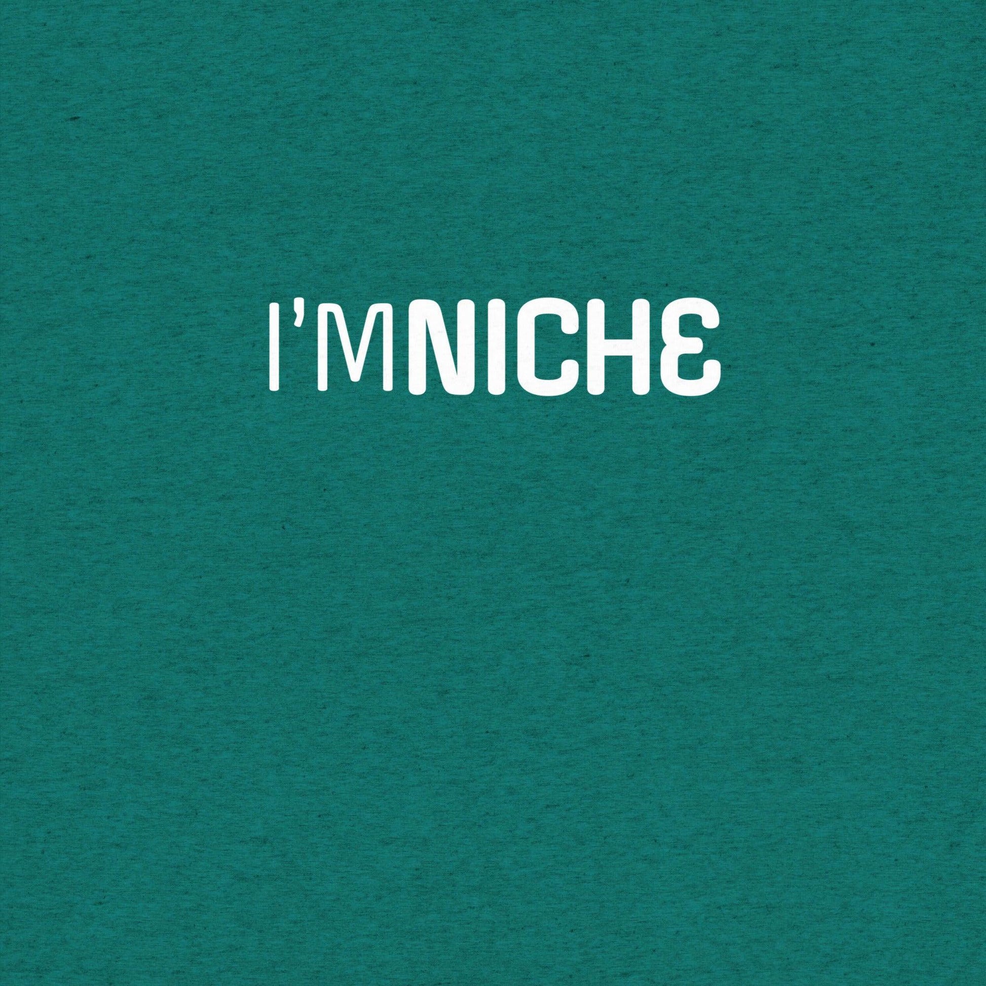 I'm NicheT-shirt- funny tshirt by Niche Goods