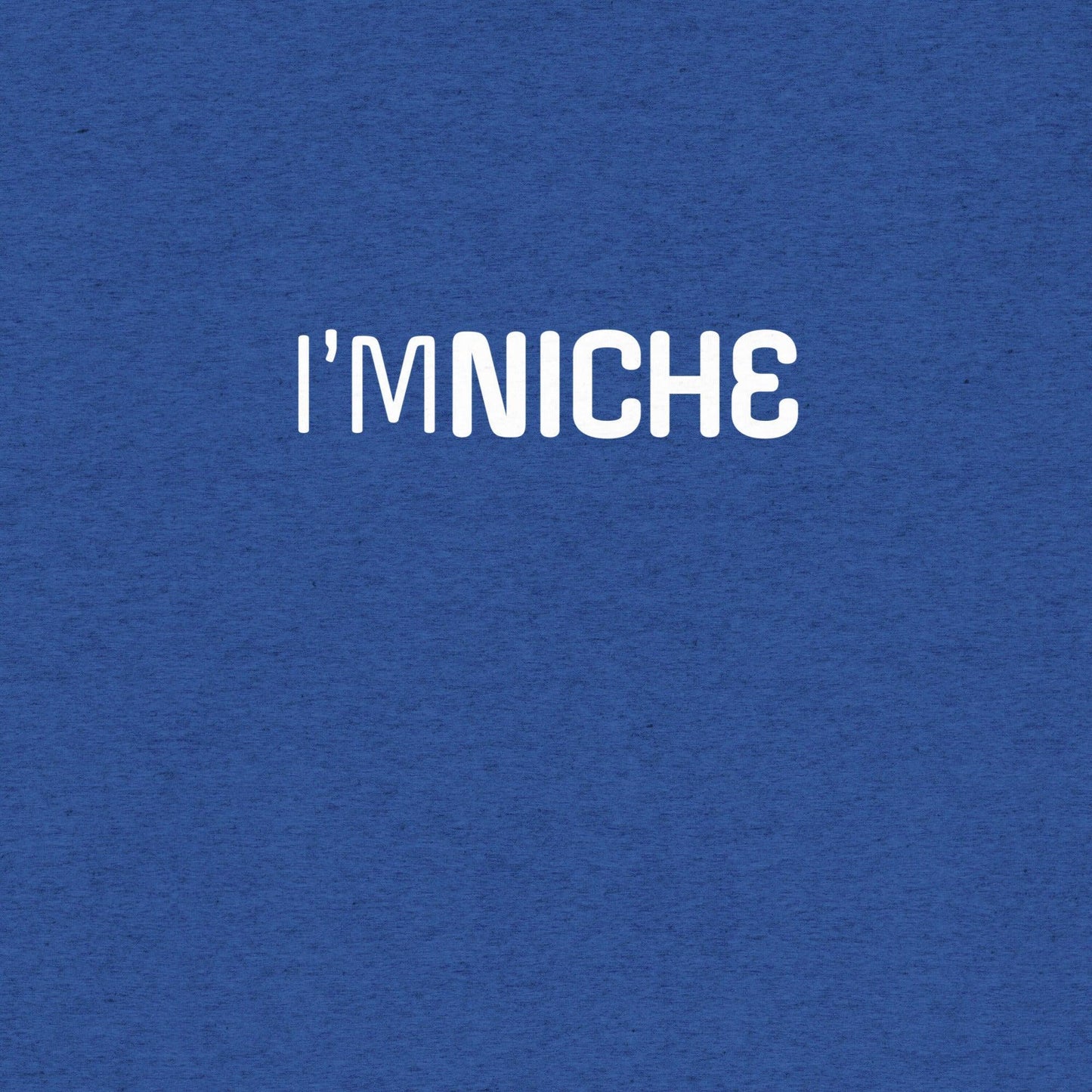 I'm NicheT-shirt- funny tshirt by Niche Goods
