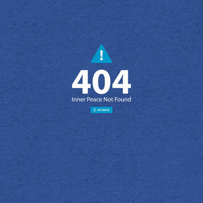 404 Inner Peace Not Found T-Shirt- funny tshirt by Niche Goods
