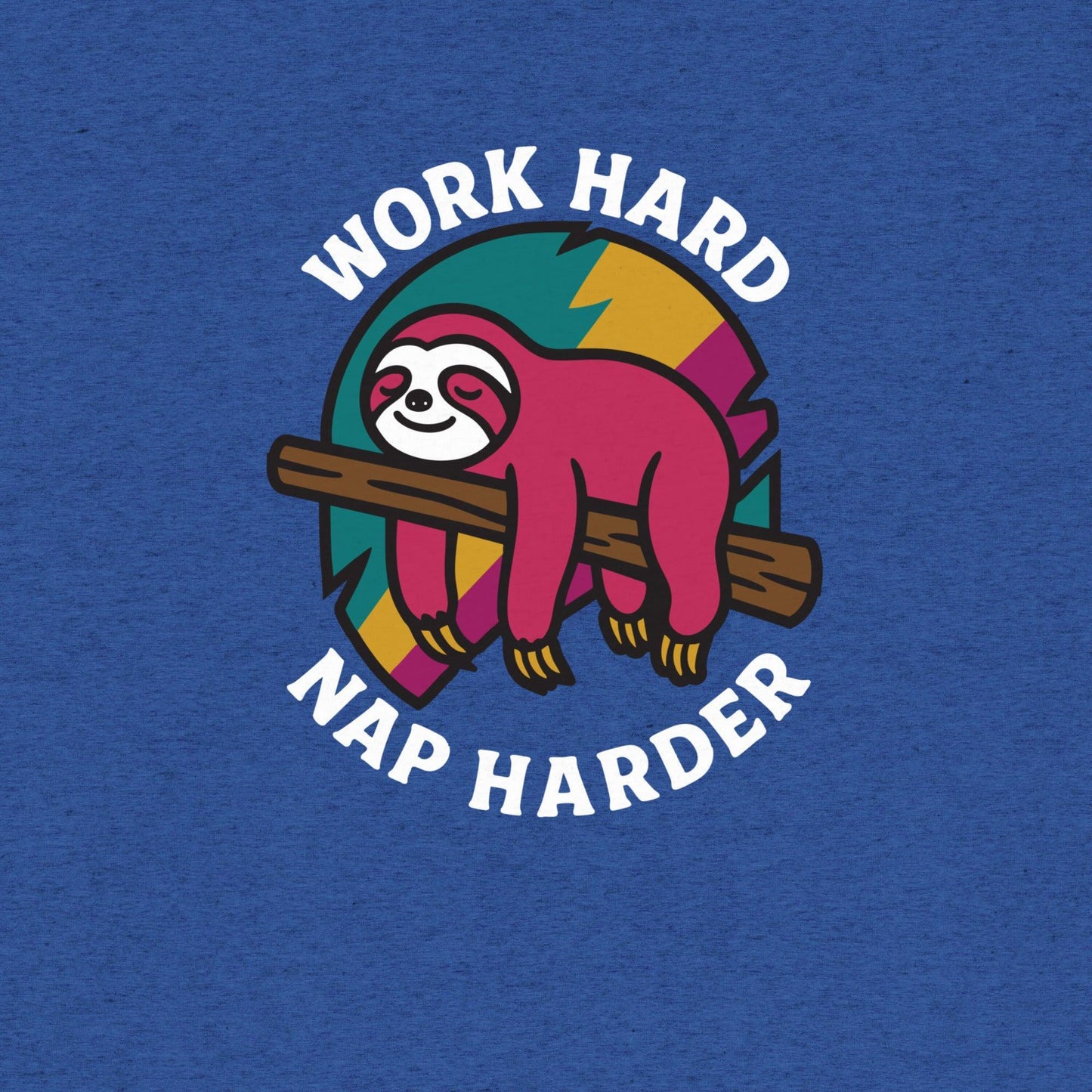 Work Hard, Nap Harder Sloth T-Shirt- funny tshirt by Niche Goods