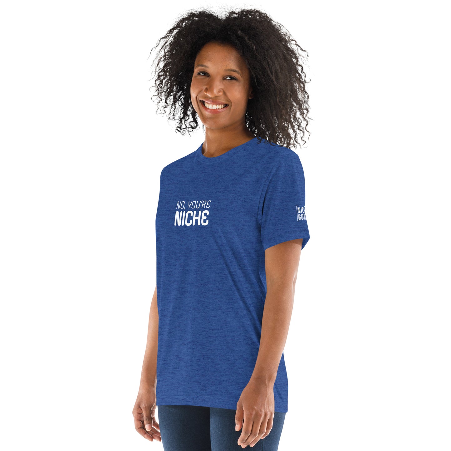 No, You're Niche T-shirt- funny tshirt by Niche Goods